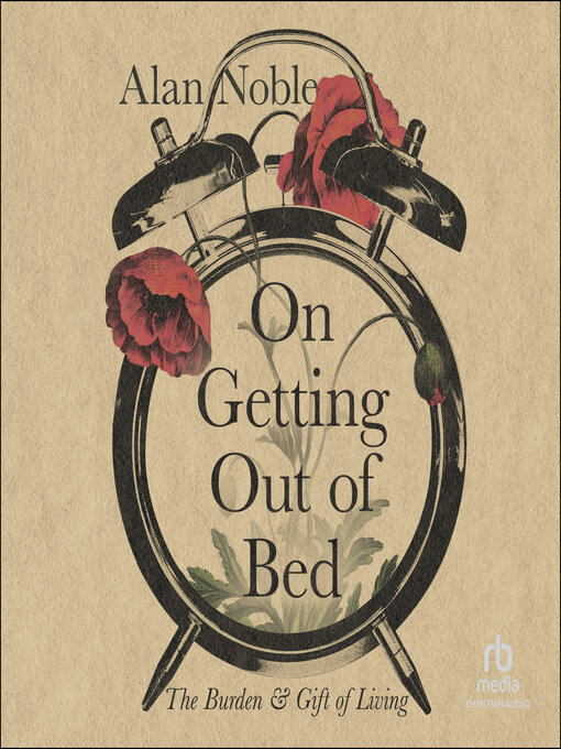 Title details for On Getting Out of Bed by Alan Noble - Available